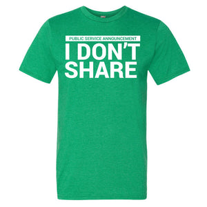 I Don't Share T-Shirt