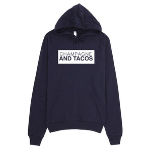 Champagne & Tacos Hoodie