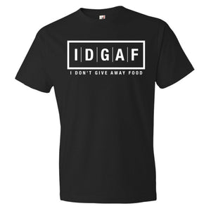 I Don't Give Away Food T-Shirt