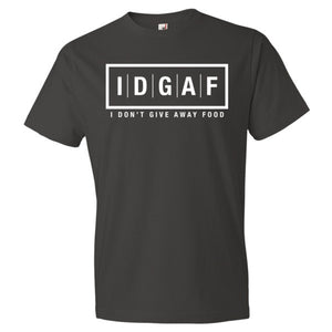 I Don't Give Away Food T-Shirt