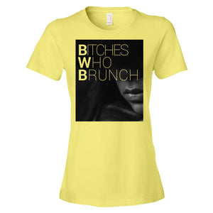 Bitches Who Brunch T-Shirt (Womens)