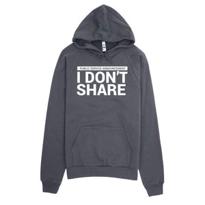 I Don't Share Hoodie