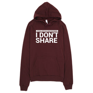 I Don't Share Hoodie