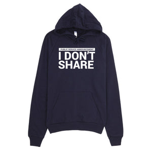 I Don't Share Hoodie