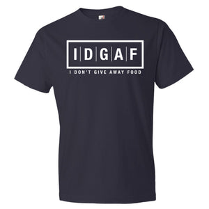 I Don't Give Away Food T-Shirt