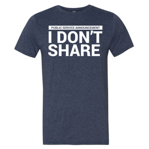I Don't Share T-Shirt
