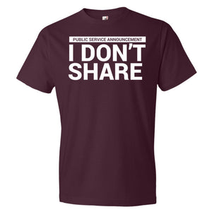 I Don't Share T-Shirt