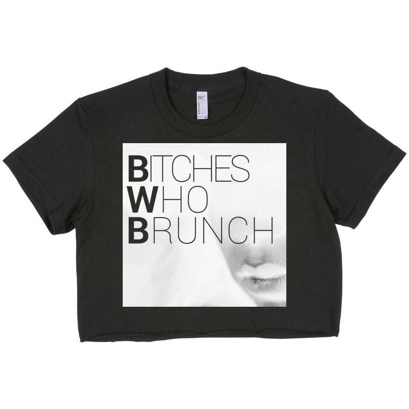 Bitches Who Brunch Invert Crop Top (Womens)